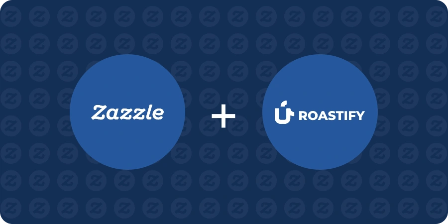 roastify and zazzle